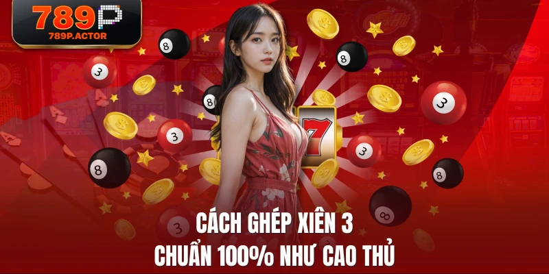 Cách ghép xiên 3 chuẩn 100% như cao thủ