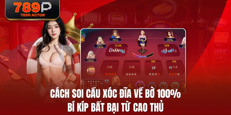 Cách Soi Cầu Xóc Đĩa Về Bờ 100% - Bí Kíp Bất Bại Từ Cao Thủ