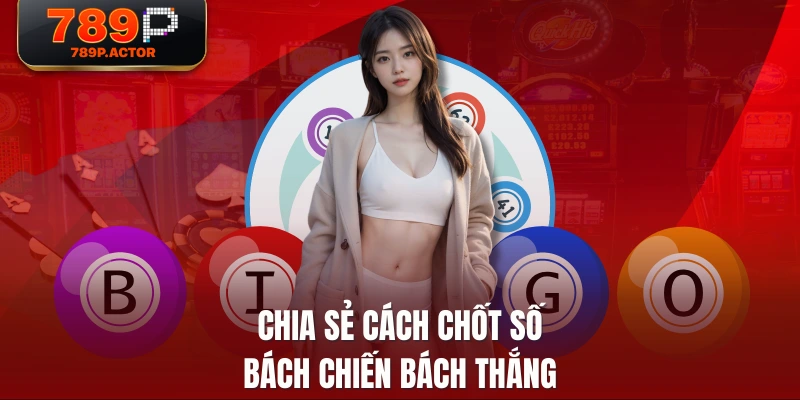 Chia sẻ cách chốt số bách chiến bách thắng