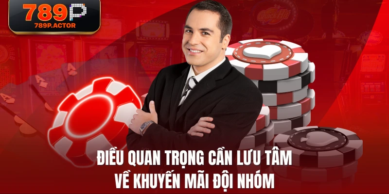 Điều quan trọng cần lưu tâm về khuyến mãi đội nhóm