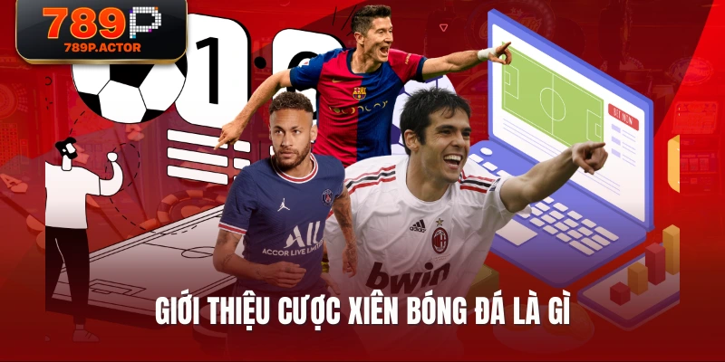 Giới thiệu cược xiên bóng đá là gì