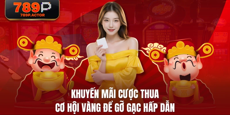 Khuyến Mãi Cược Thua - Cơ Hội Vàng Để Gỡ Gạc Hấp Dẫn