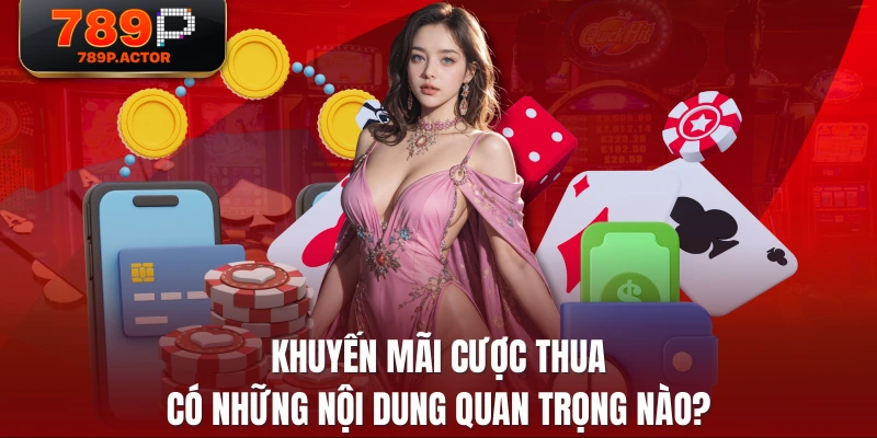 Khuyến mãi cược thua có những nội dung quan trọng nào?