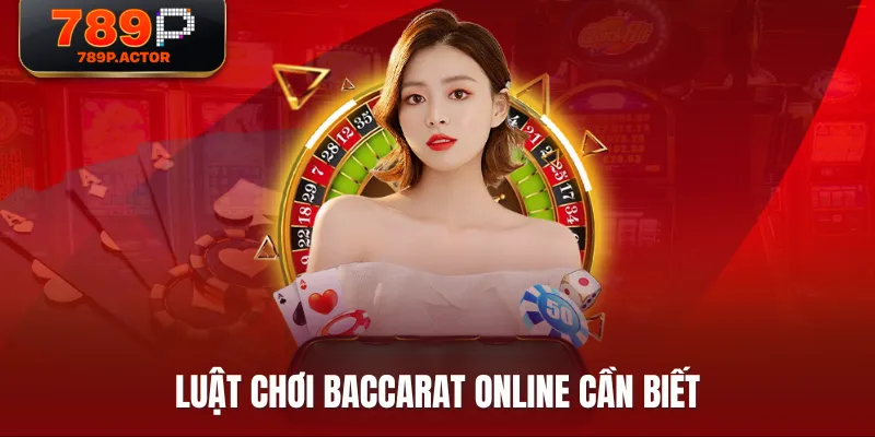 Luật chơi Baccarat Online cần biết