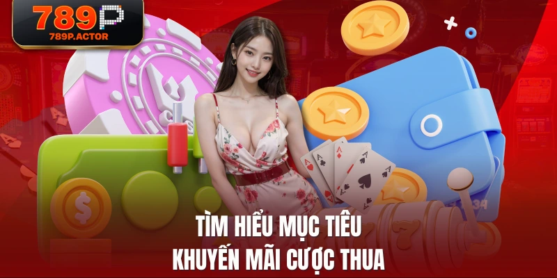 Tìm hiểu mục tiêu khuyến mãi cược thua